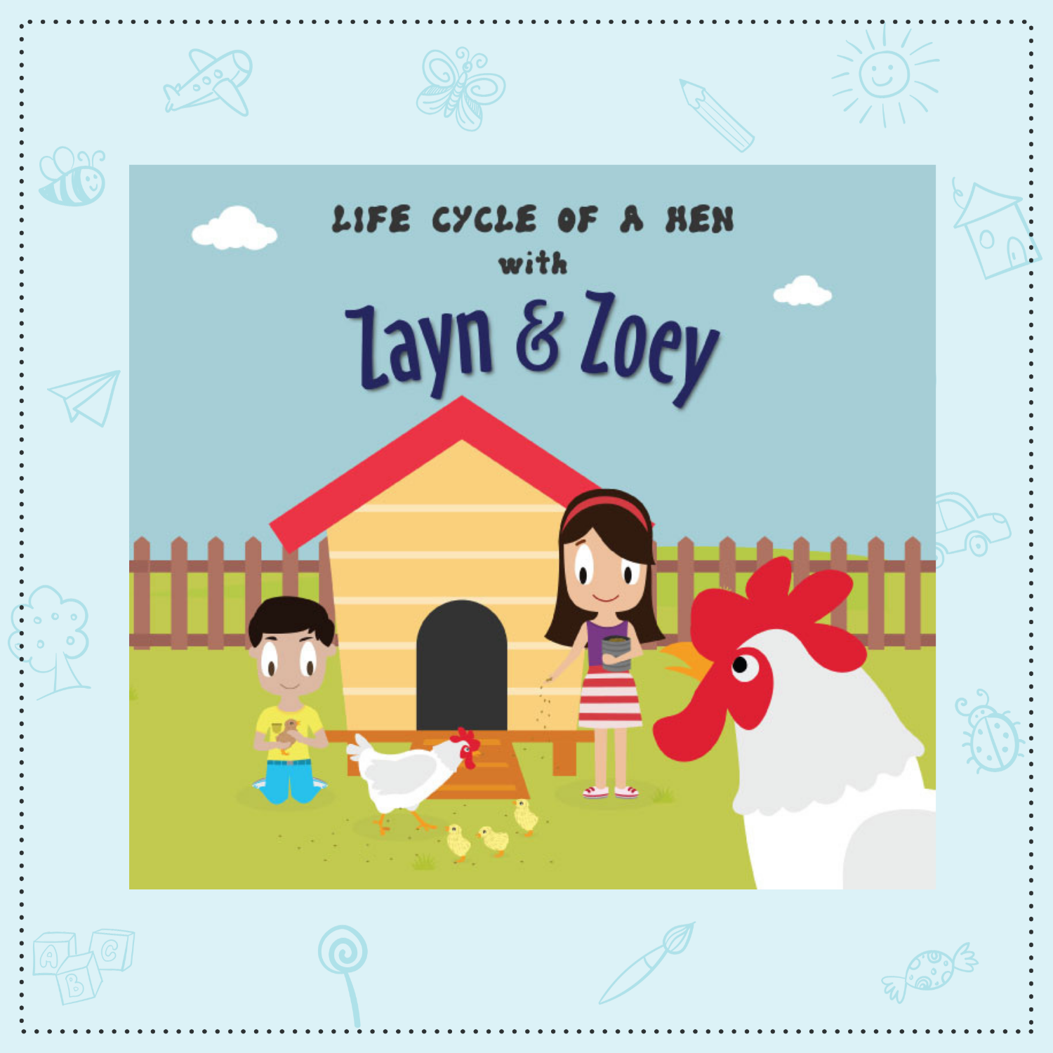 Life Cycle of a Hen with Zayn & Zoey